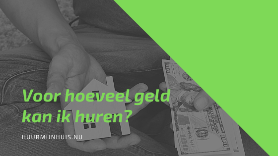 Voor hoeveel geld kan ik huren?