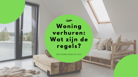 Woning verhuren: Wat zijn de regels?