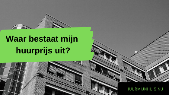 Waar bestaat mijn huurprijs uit?